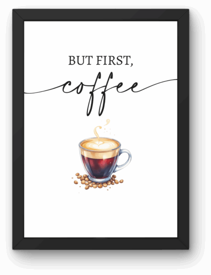 Plakat Kawowy „BUT FIRST COFFEE” A4 z Ramką