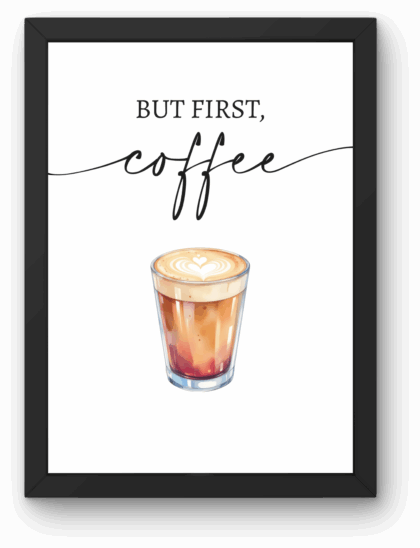 Plakat Kawowy „BUT FIRST COFFEE” Latte A4 z Ramką