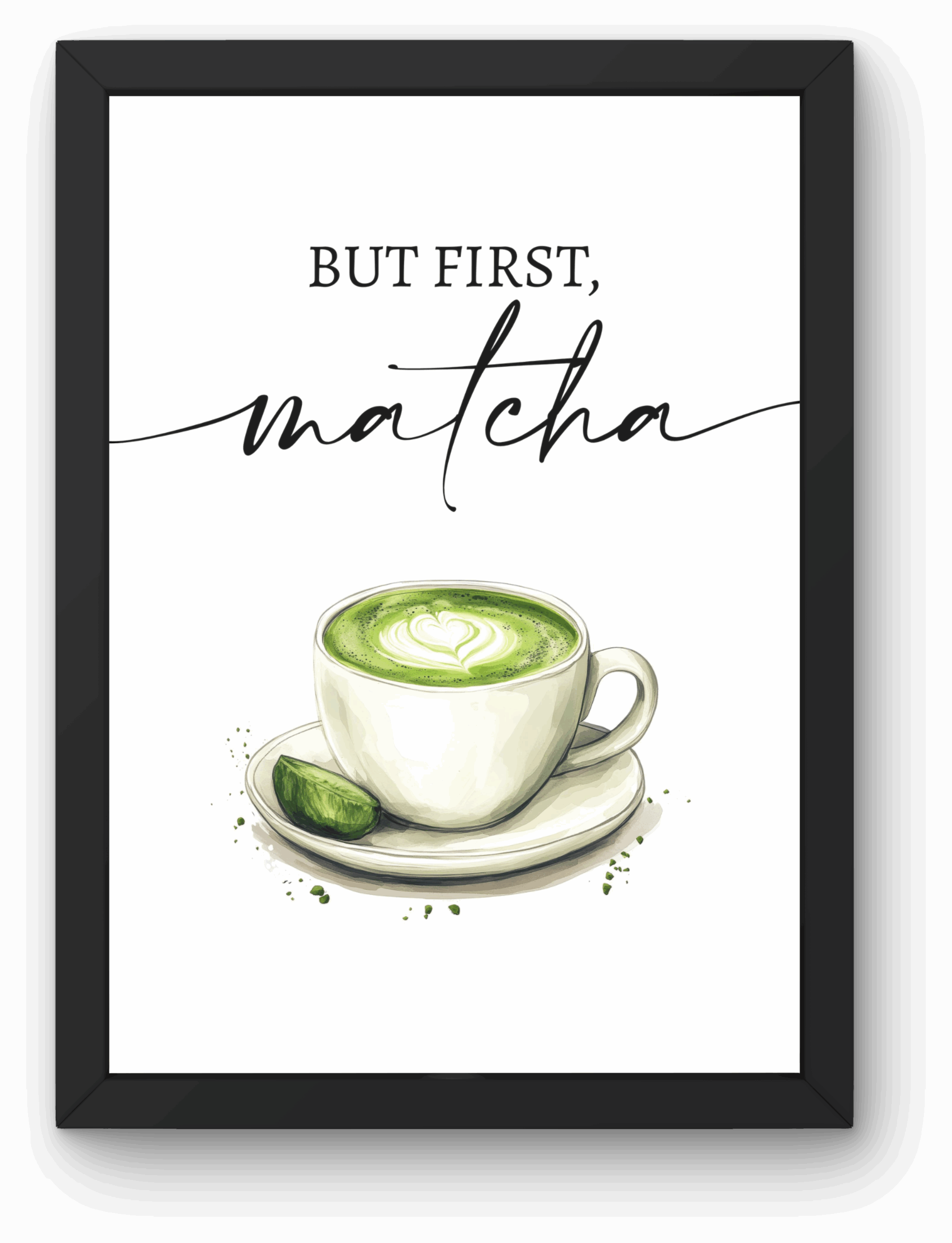 Plakat „BUT FIRST MATCHA” A4 z Ramką