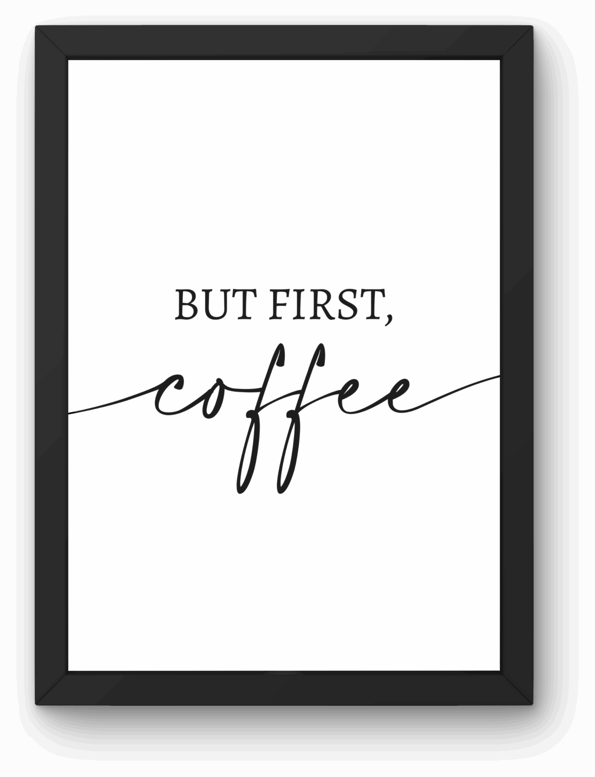 Plakat Kawowy „BUT FIRST, COFFEE” A4 z Ramką
